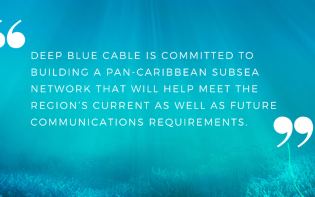 Now More Than Ever, the Caribbean Needs Resilient Communications Infrastructure by Steve Scott, CEO, Deep Blue Cable