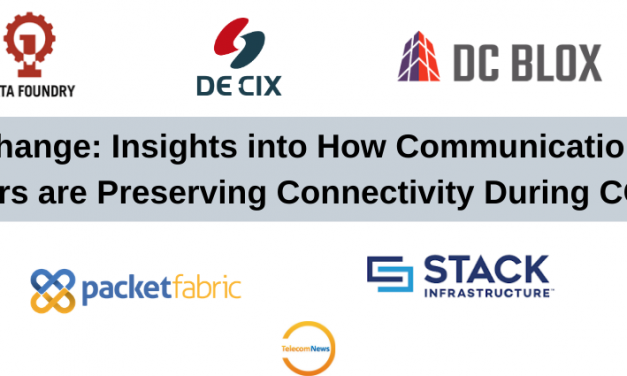 Champions of Change: Insights into How Communications Infrastructure Providers are Preserving Connectivity During COVID-19