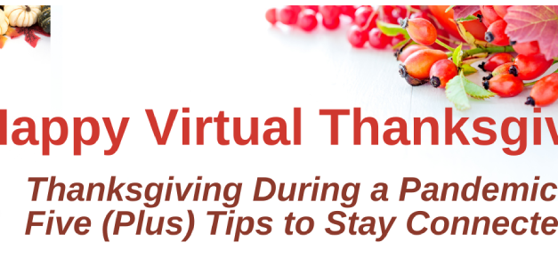 Thanksgiving During a Pandemic: Five (Plus) Tips to Stay Connected