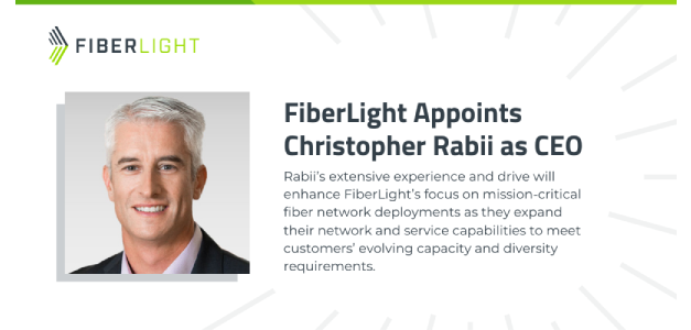 Proven Leadership Set to Take FiberLight to the Next Level: Christopher Rabii Appointed CEO