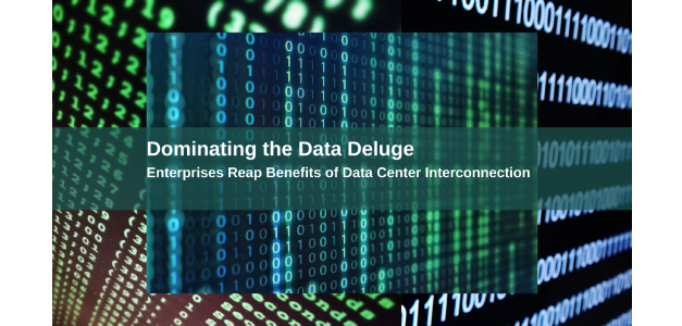 Dominating The Data Deluge: Enterprises Reap Benefits Of Data Center Interconnection