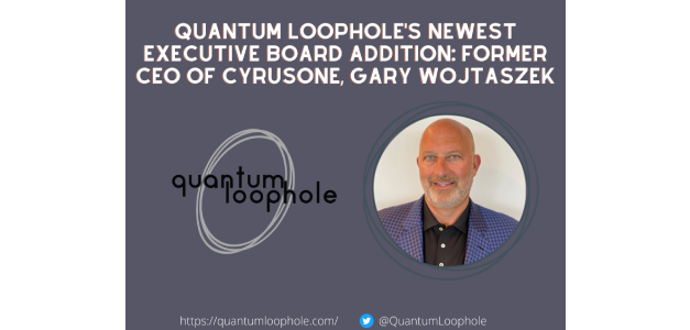 Data Center Luminary and Former CyrusOne CEO Gary Wojtaszek Joins The Board of Quantum Loophole