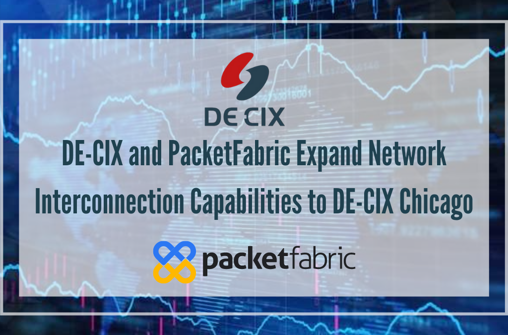 DE-CIX and PacketFabric Expand Network Interconnection Capabilities to DE-CIX Chicago