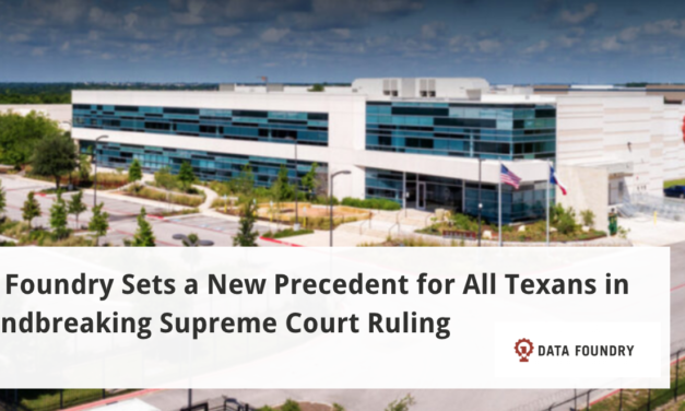 Data Foundry Sets a New Precedent for All Texans in Groundbreaking Supreme Court Ruling