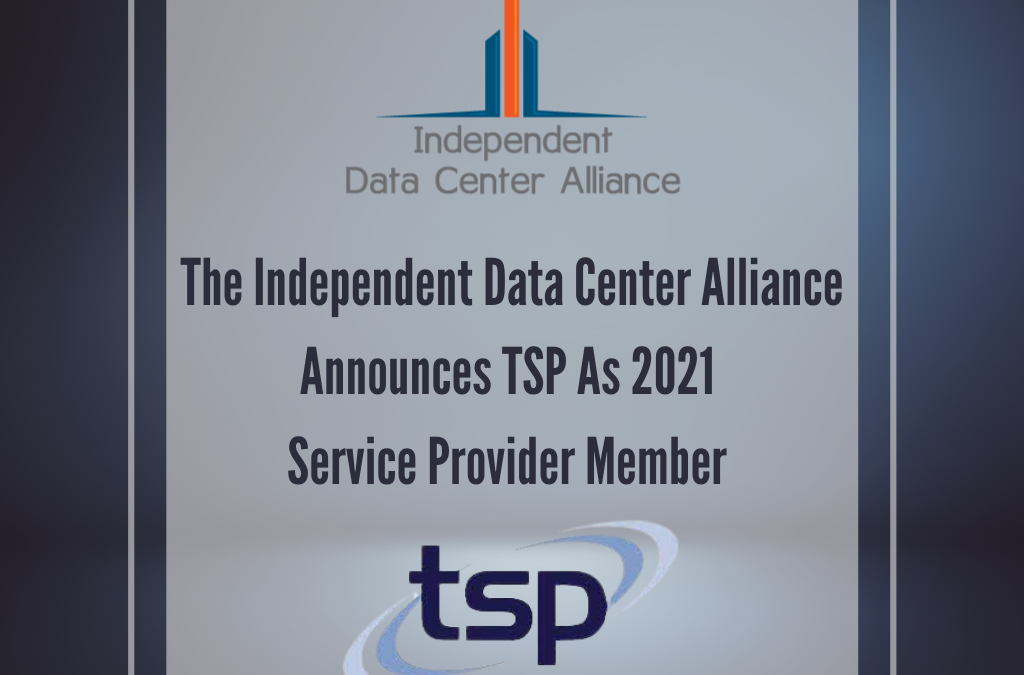 The Independent Data Center Alliance Announces TSP As 2021 Service Provider Member