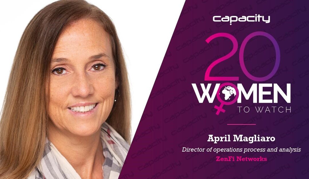 ZenFi Networks’ April Magliaro, Featured in Capacity Media’s 20 Women to Watch