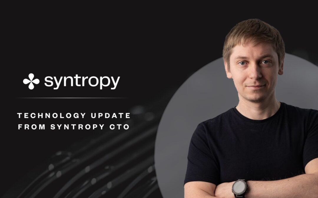 Technology Update: A Letter from Syntropy CTO