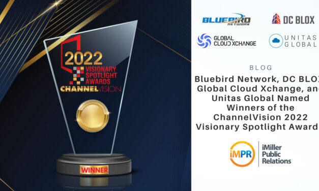 Bluebird Network, DC BLOX, Global Cloud Xchange, and Unitas Global Named Winners of the ChannelVision 2022 Visionary Spotlight Awards