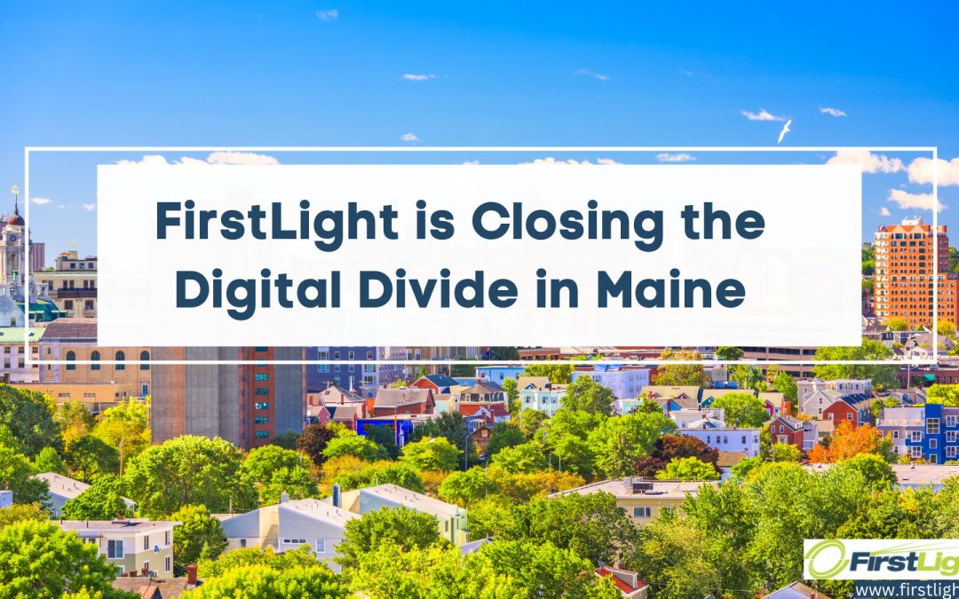 FirstLight’s Expansion of Residential Broadband in Maine Continues
