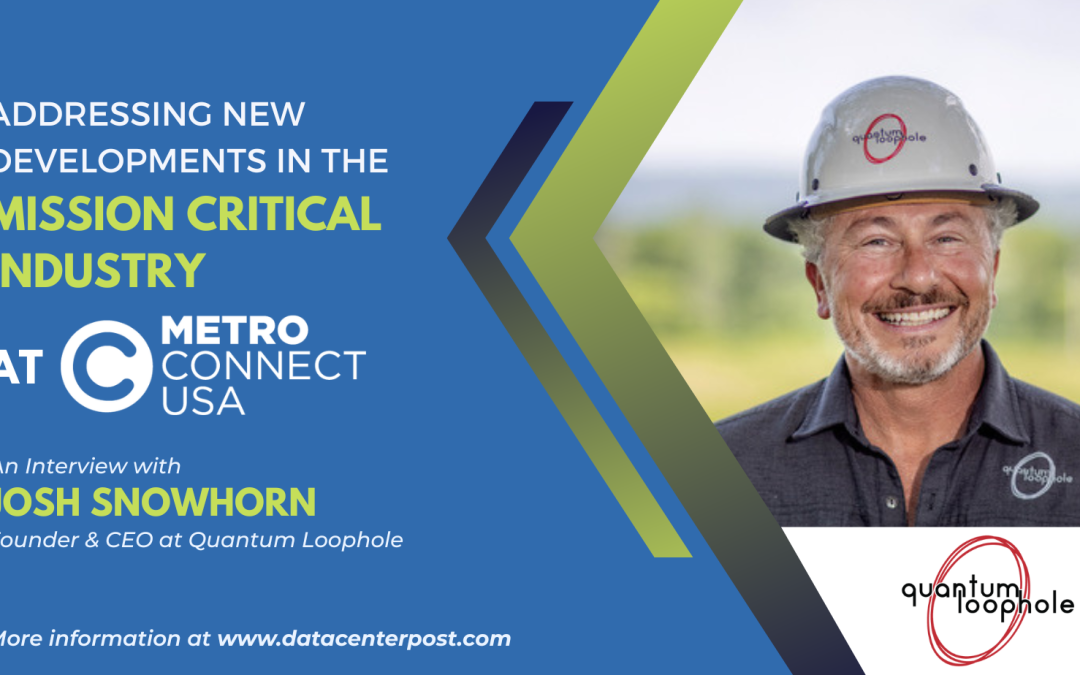 Disrupting Data Center Site Selection Quantum Loophole Shares Innovative 2023 Solutions Ahead of Metro Connect USA 2023