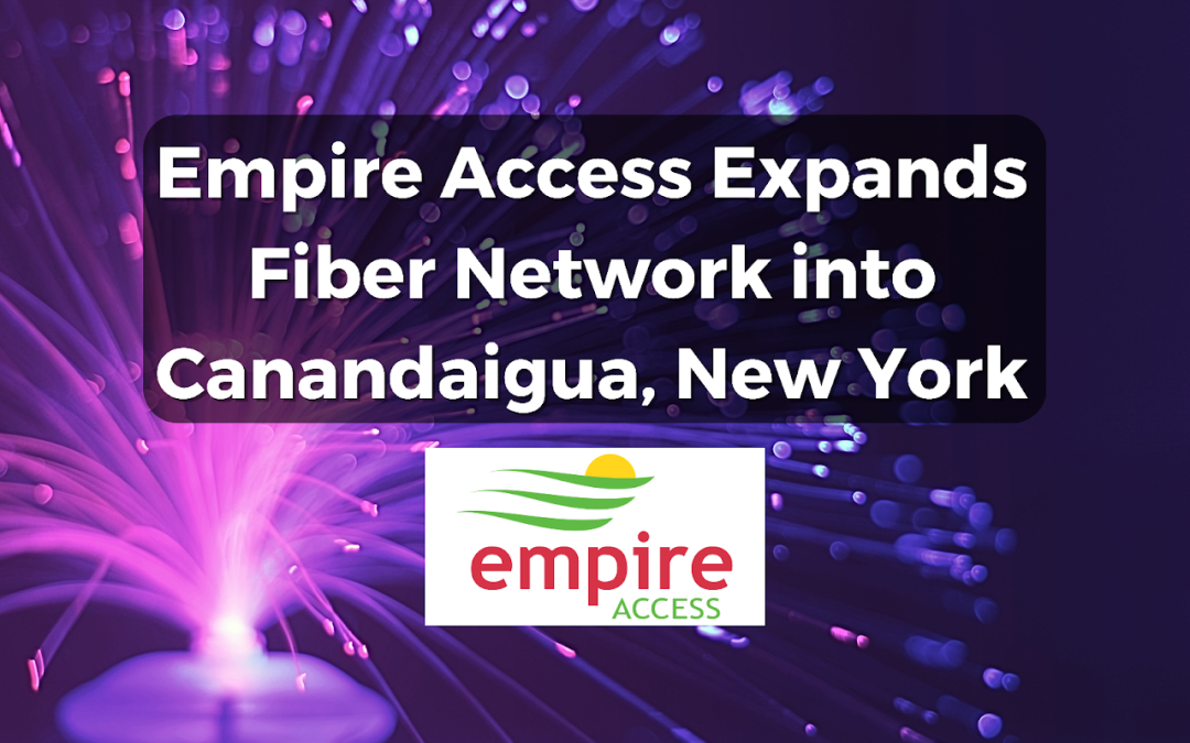 Empire Access Expands Fiber Network into Canandaigua, New York