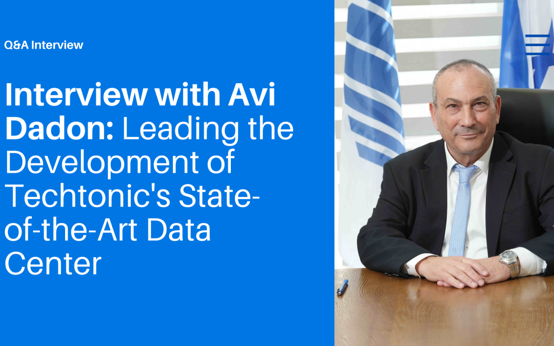 Techtonic Appoints Former Israeli Ministry of Defense Deputy Director General as Head of New Facility Deployment for State-Of-The-Art Data Center
