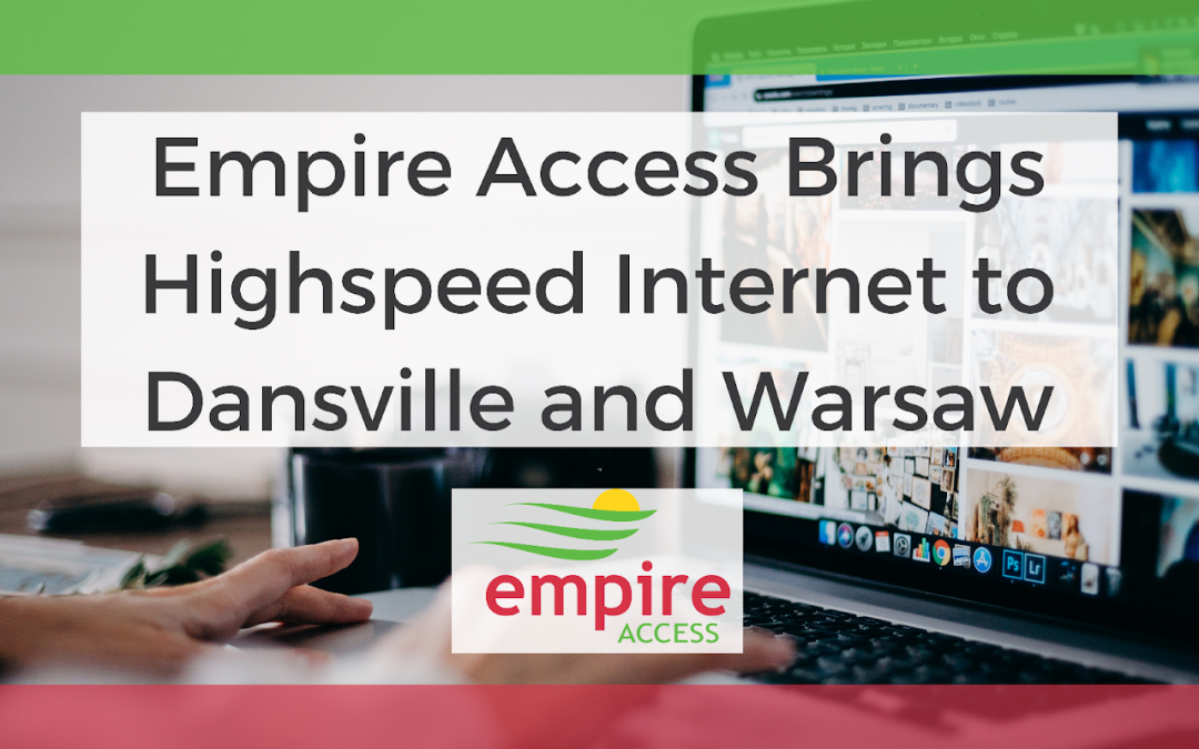 Empire Access Expands High-Speed Internet to Dansville and Warsaw