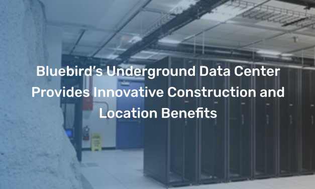 Bluebird’s Underground Data Center Provides Innovative Construction and Location Benefits