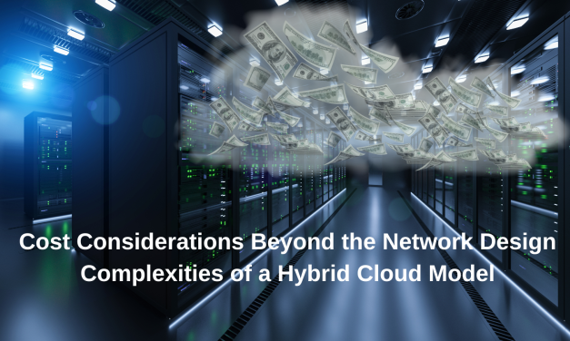 Cost Considerations Beyond the Network Design Complexities of a Hybrid Cloud Model