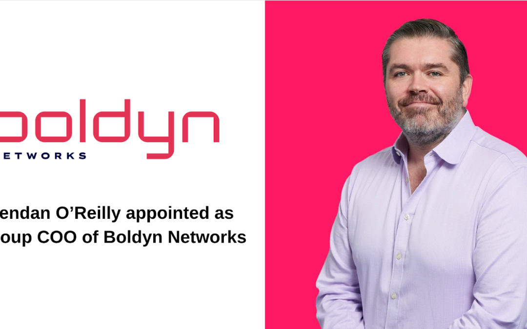 Brendan O’Reilly: A Visionary Leader Appointed as Group COO of Boldyn Networks