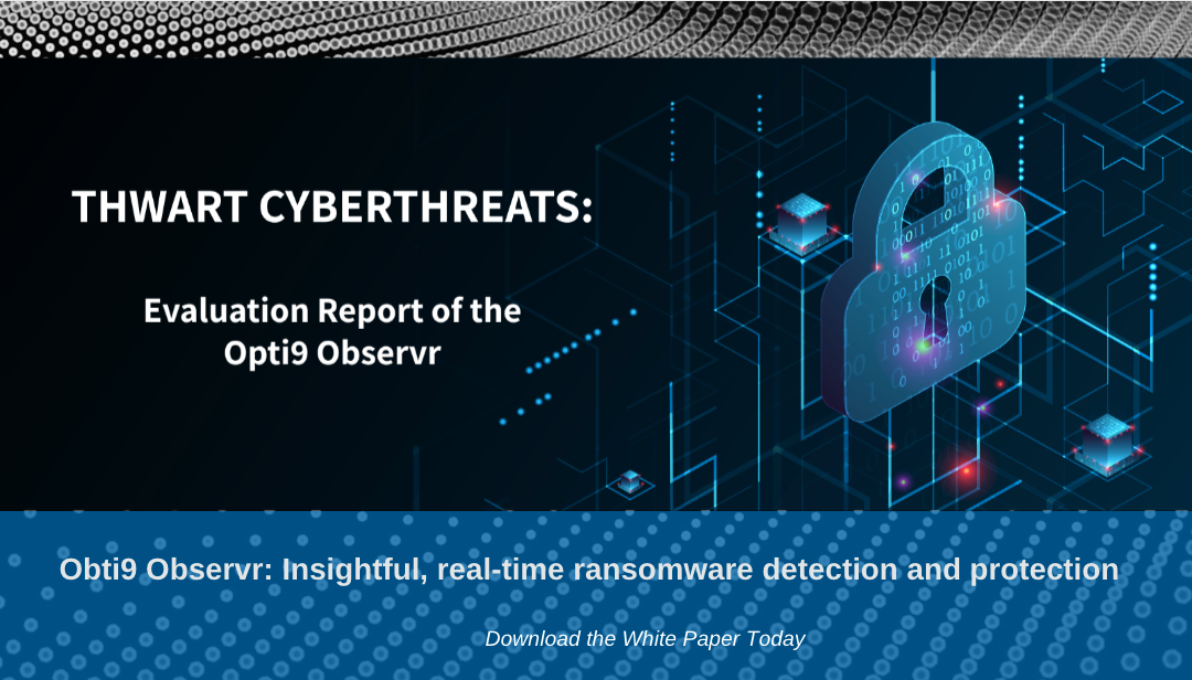 Opti9 Observr Verified By CyPROS to Help Prevent Ransomware Attacks: A Groundbreaking Solution for Safeguarding Backup Infrastructure