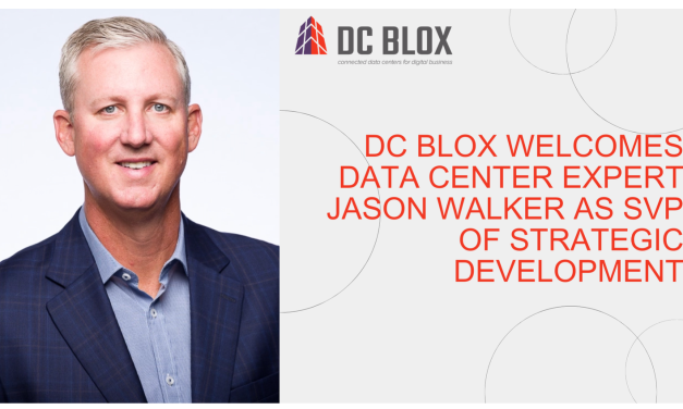 DC BLOX Welcomes Data Center Expert Jason Walker as SVP of Strategic Development