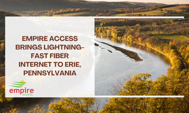 Empire Access Brings Lightning-Fast Fiber Internet to Erie, Pennsylvania