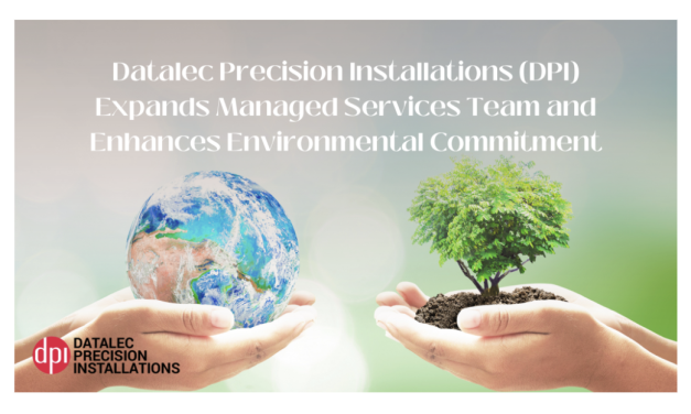 Datalec Precision Installations (DPI) Expands Managed Services Team and Enhances Environmental Commitment