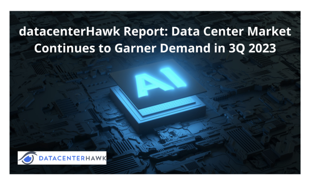 datacenterHawk Report: Data Center Market Continues to Garner Demand in 3Q 2023