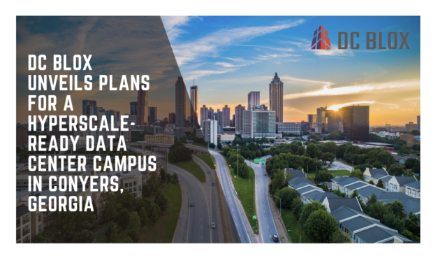 DC BLOX Expands Its Footprint: Unveiling Plans for a Hyperscale-Ready Data Center Campus in Conyers, Georgia