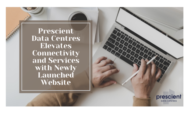Prescient Data Centres Elevates Connectivity and Services with Newly Launched Website