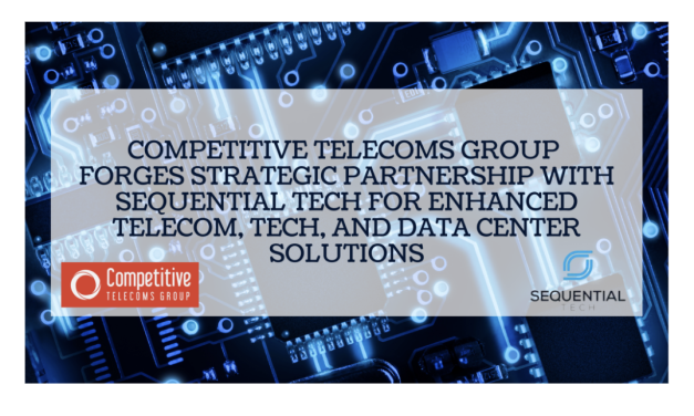 Competitive Telecoms Group Forges Strategic Partnership with Sequential Tech for Enhanced Telecom, Tech, and Data Center Solutions