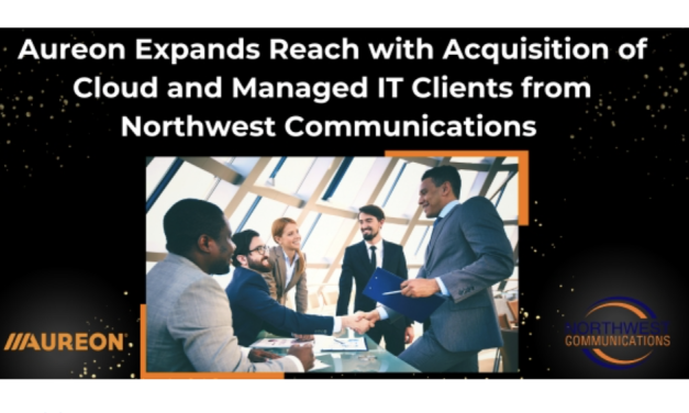 Aureon Expands Reach with Acquisition of Cloud and Managed IT Clients from Northwest Communications