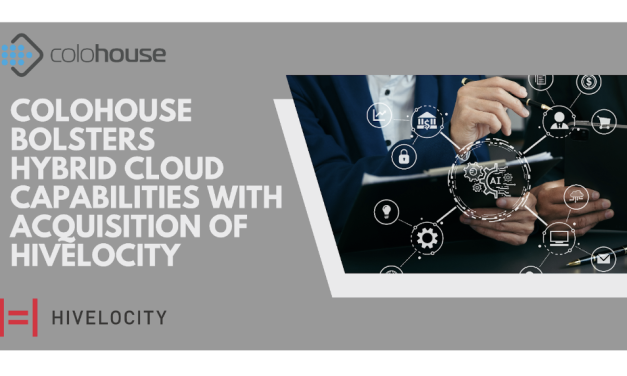 Colohouse Bolsters Hybrid Cloud Capabilities with Acquisition of Hivelocity