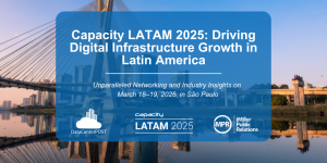 Capacity LATAM 2025: Driving Digital Infrastructure Growth in Latin America