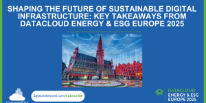 Shaping the Future of Sustainable Digital Infrastructure: Key Takeaways from Datacloud Energy & ESG Europe 2025
