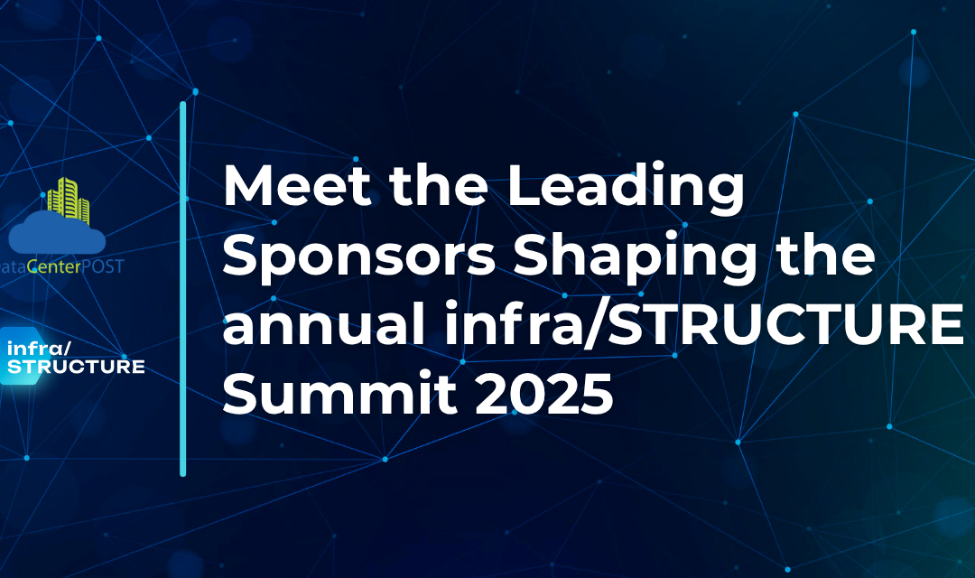 Meet the Leading Sponsors Shaping the annual infra/STRUCTURE Summit 2025