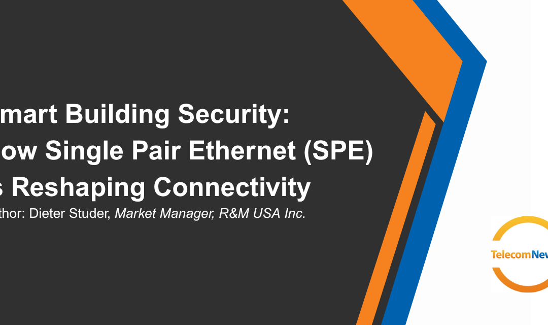 Smart Building Security: How Single Pair Ethernet (SPE) is Reshaping Connectivity