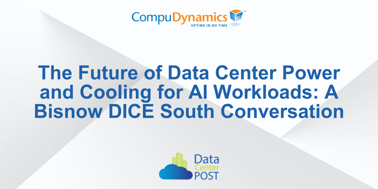 The Future of Data Center Power and Cooling for AI Workloads: A Bisnow DICE South Conversation