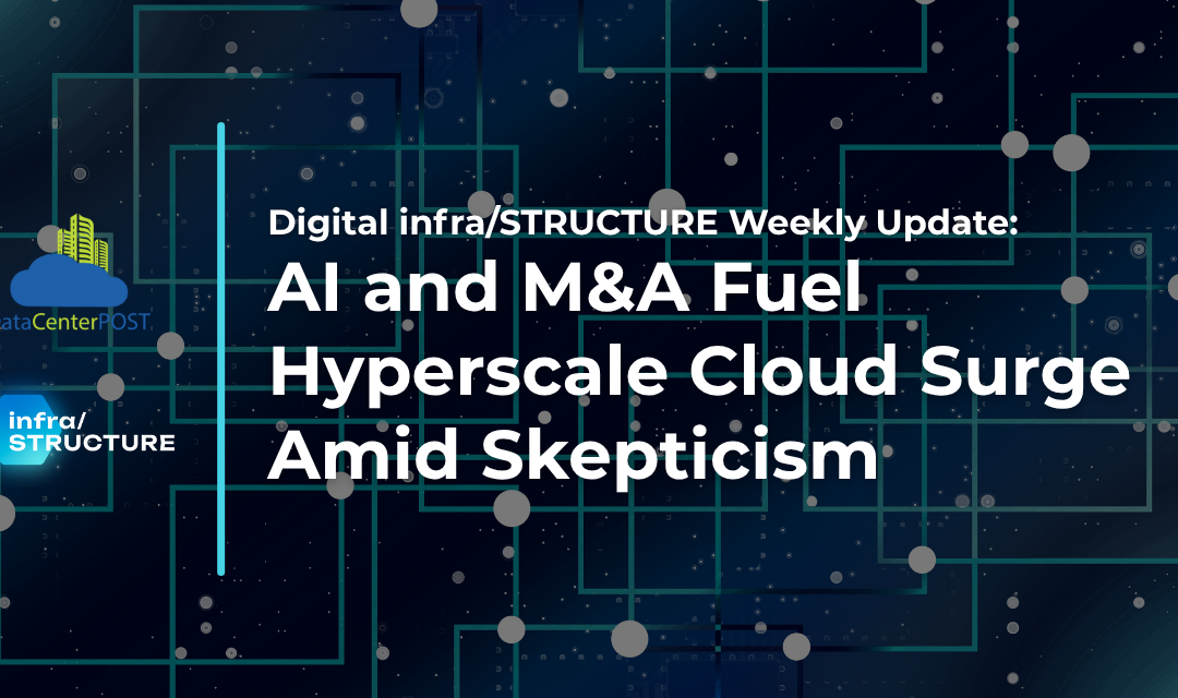 AI and M&A Fuel Hyperscale Cloud Surge Amid Skepticism