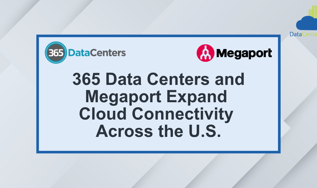 365 Data Centers and Megaport Expand Cloud Connectivity Across the U.S.