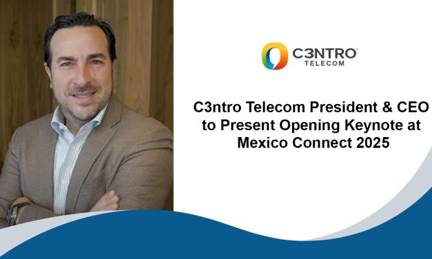C3ntro Telecom President & CEO to Present Opening Keynote at Mexico Connect 2025