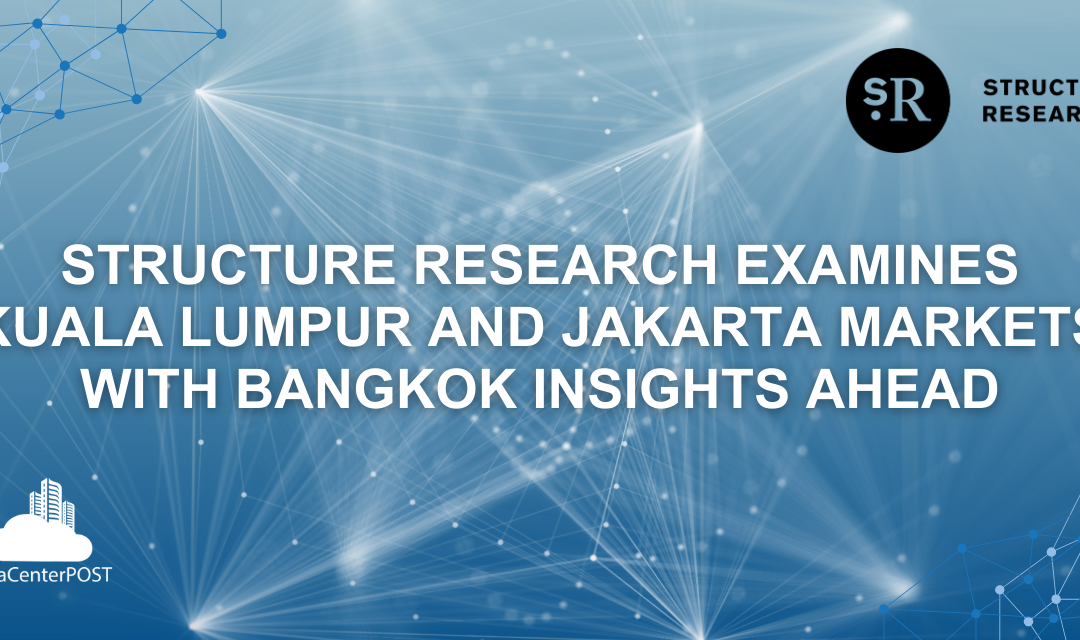 Structure Research Examines Kuala Lumpur and Jakarta Markets with Bangkok Insights Ahead