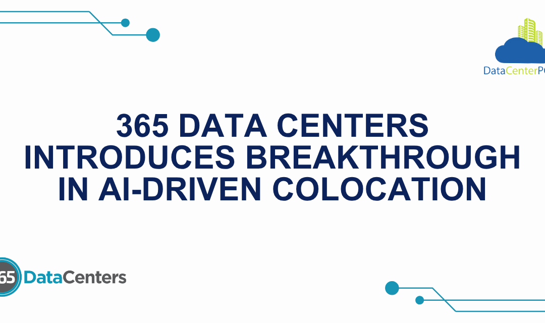 365 Data Centers Introduces Breakthrough in AI-Driven Colocation
