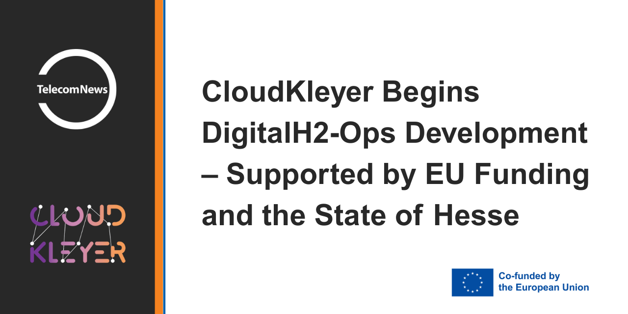 CloudKleyer Begins DigitalH2-Ops Development – Supported by EU Funding and the State of Hesse