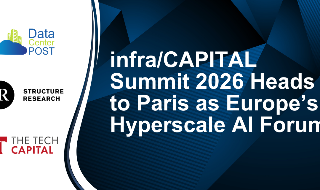 infra/CAPITAL Summit 2026 Heads to Paris as Europe’s Hyperscale AI Forum