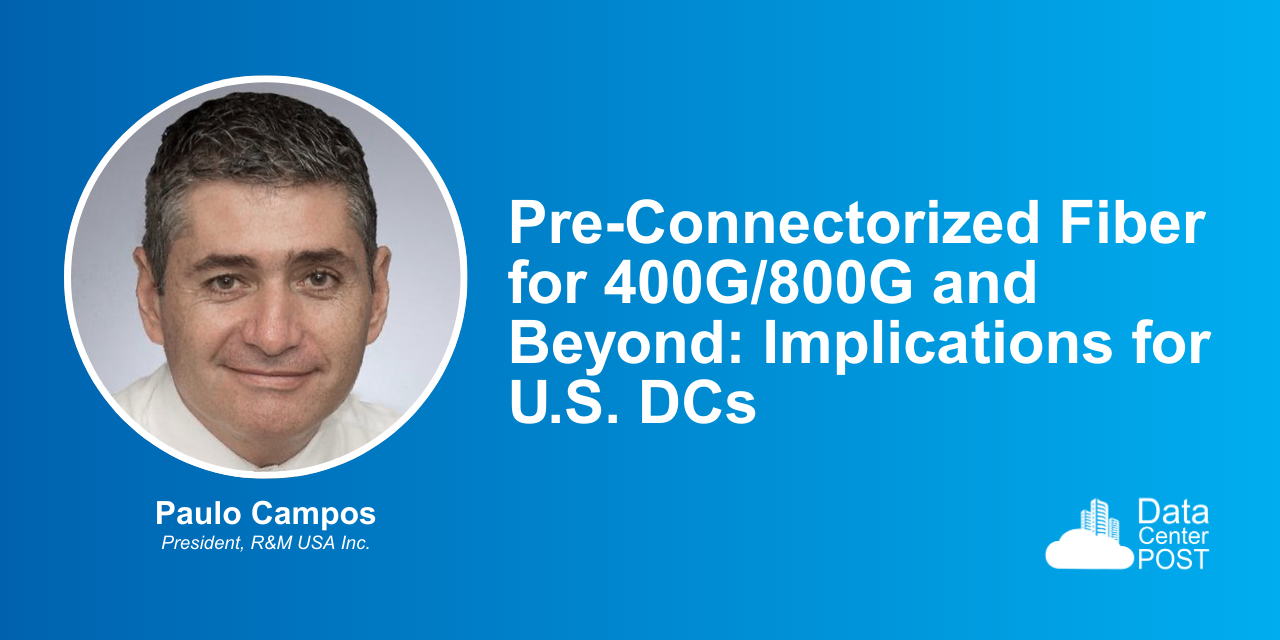 Pre-Connectorized Fiber for 400G/800G and Beyond: Implications for U.S. DCs