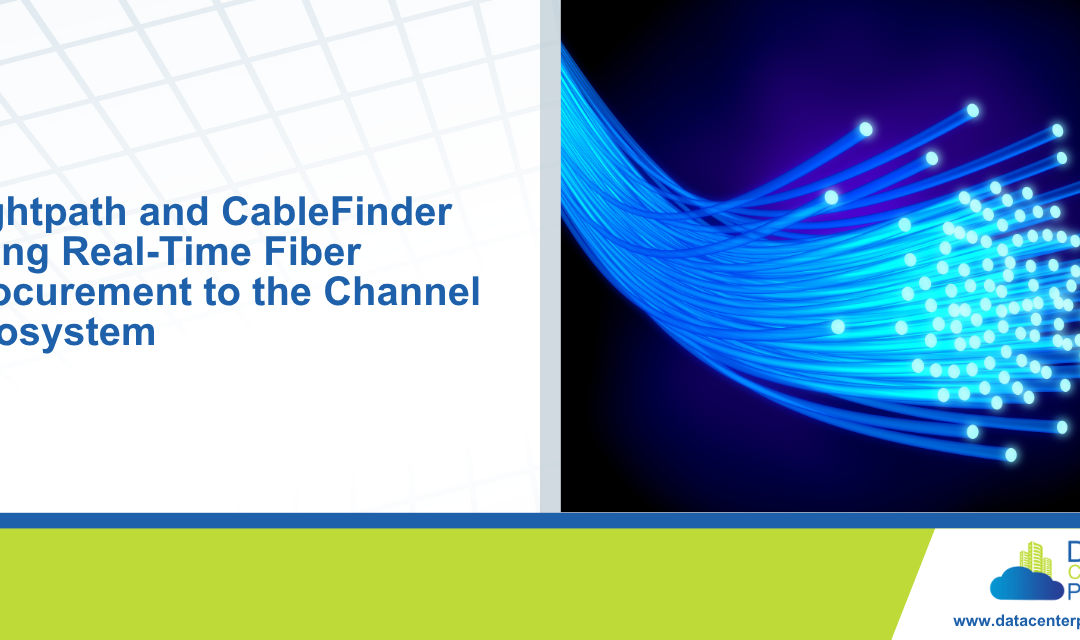Lightpath and CableFinder Bring Real-Time Fiber Procurement to the Channel Ecosystem