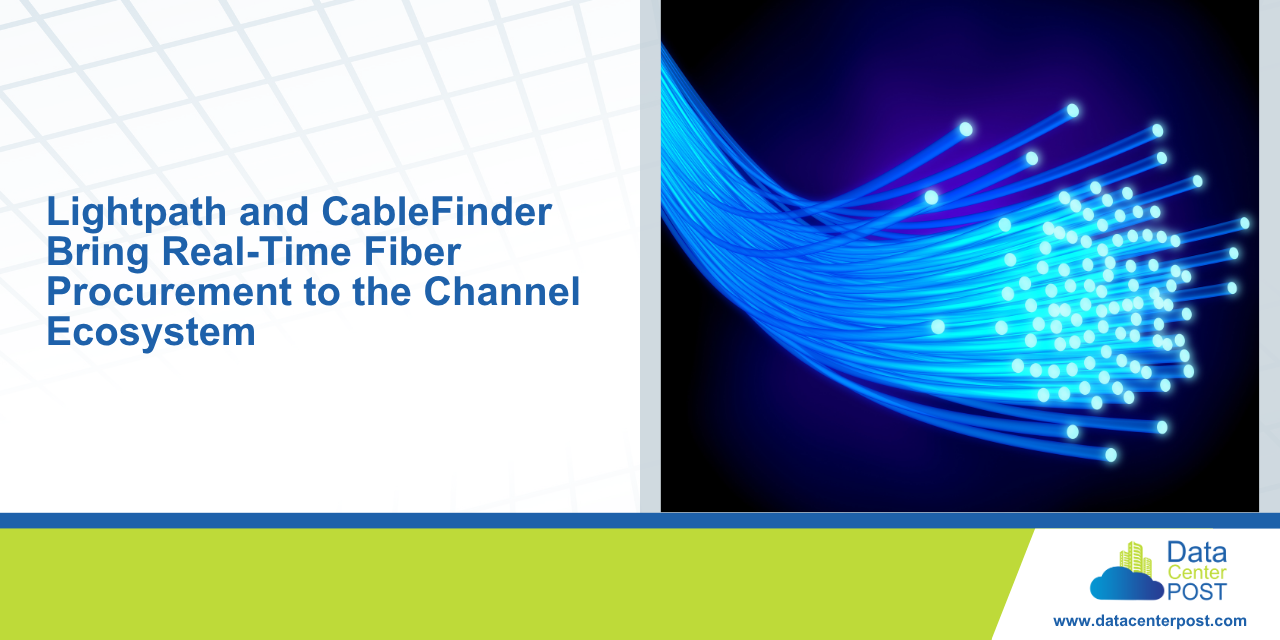 Lightpath and CableFinder Bring Real-Time Fiber Procurement to the Channel Ecosystem