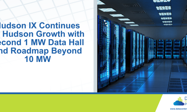 Hudson IX Continues 60 Hudson Growth with Second 1 MW Data Hall and Roadmap Beyond 10 MW