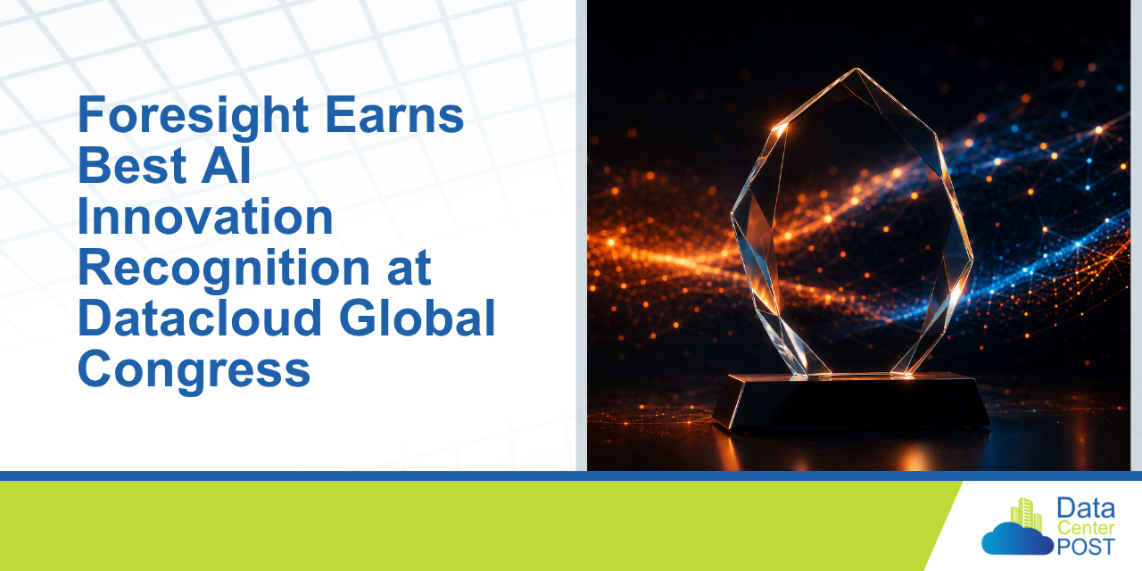 Foresight Earns Best AI Innovation Recognition at Datacloud Global Congress