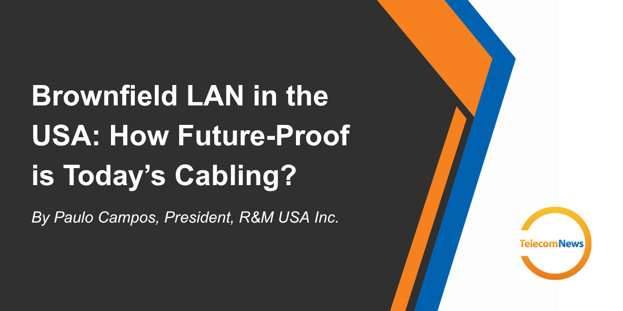 Brownfield LAN in the USA: How Future-Proof is Today’s Cabling?